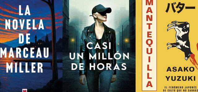 Portadas de novelas: «La novela de Marceau Miller», «Casi un millón de horas» y «Mantequilla»